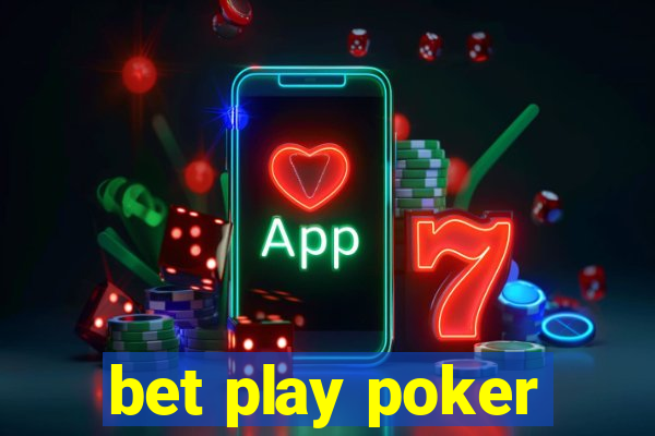 bet play poker