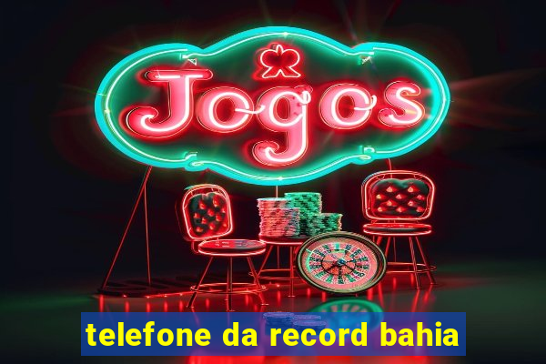 telefone da record bahia