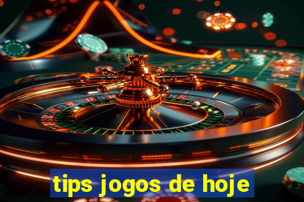 tips jogos de hoje