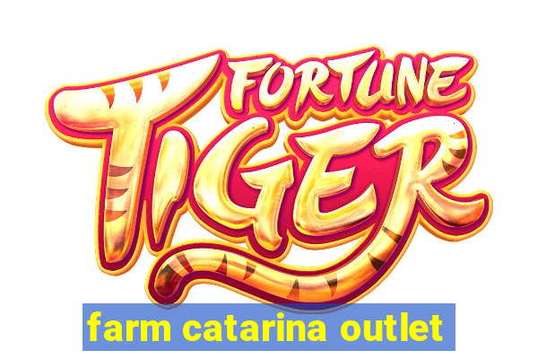 farm catarina outlet