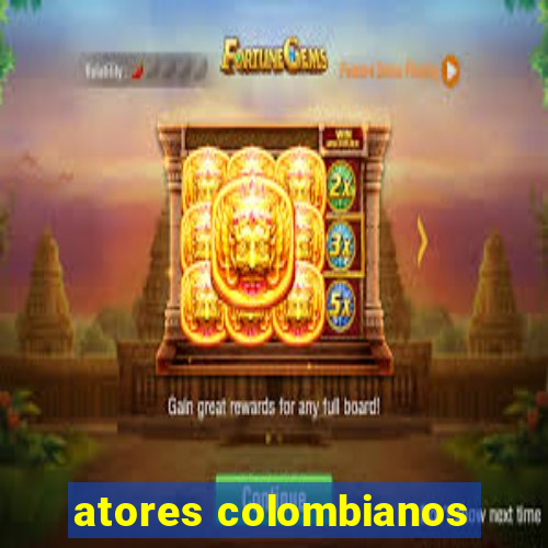 atores colombianos