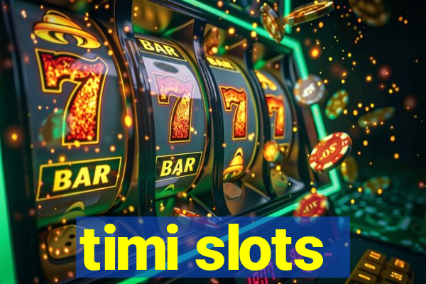 timi slots