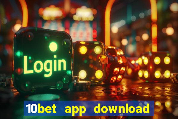 10bet app download for android