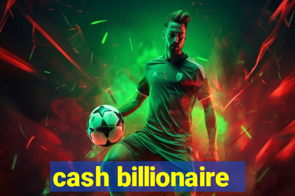 cash billionaire