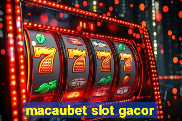 macaubet slot gacor