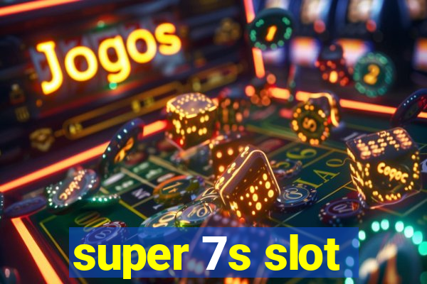 super 7s slot