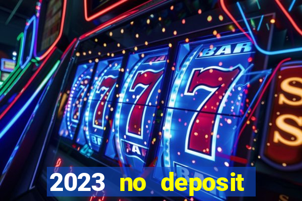 2023 no deposit casino bonus codes