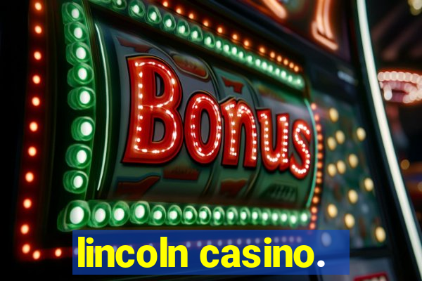 lincoln casino.