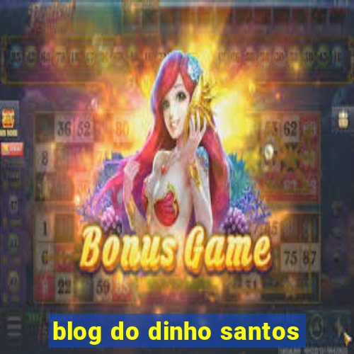 blog do dinho santos