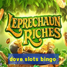 dove slots bingo