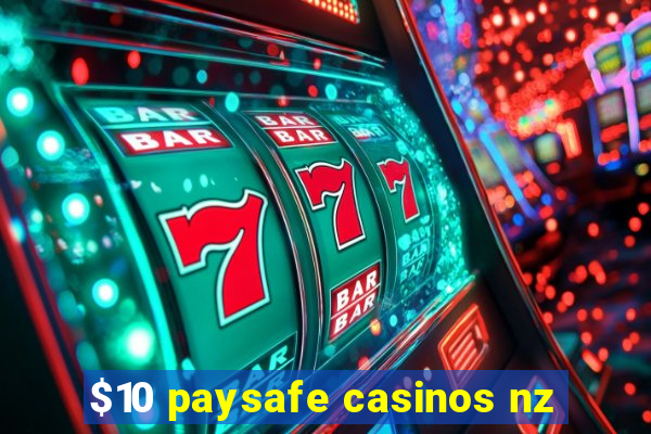 $10 paysafe casinos nz