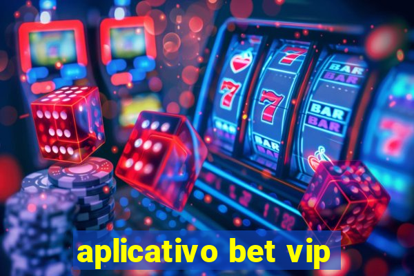 aplicativo bet vip