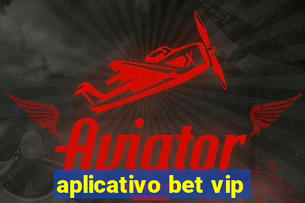 aplicativo bet vip