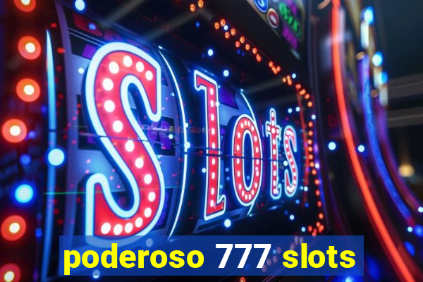 poderoso 777 slots