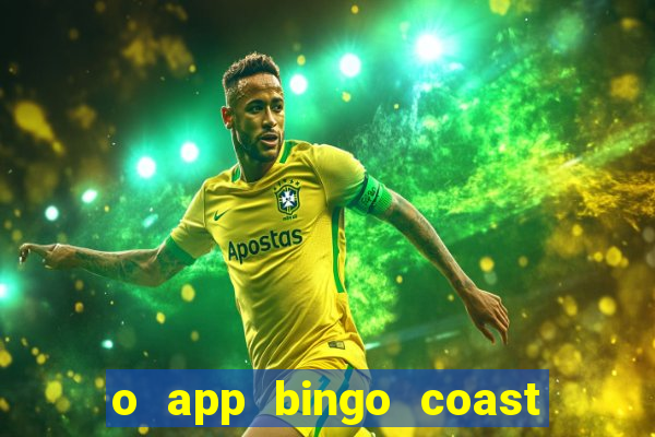 o app bingo coast paga mesmo