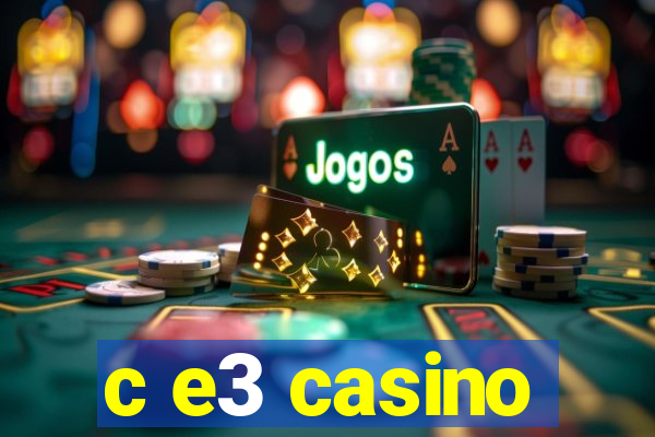 c e3 casino