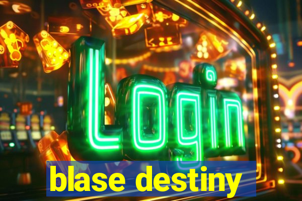 blase destiny