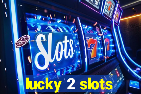 lucky 2 slots