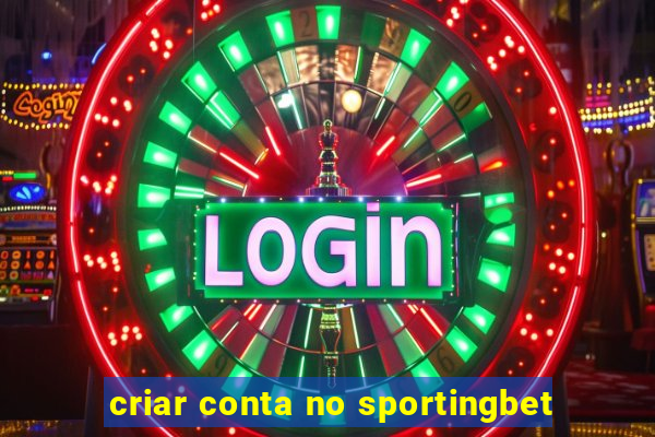 criar conta no sportingbet