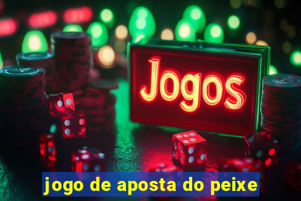 jogo de aposta do peixe