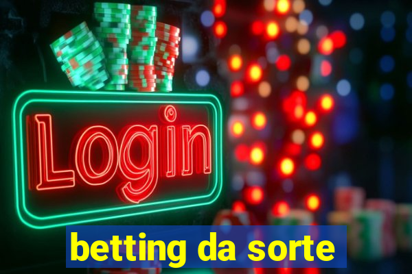 betting da sorte