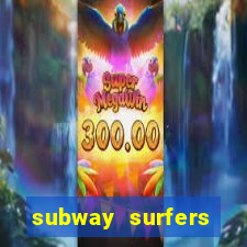 subway surfers dinheiro infinito