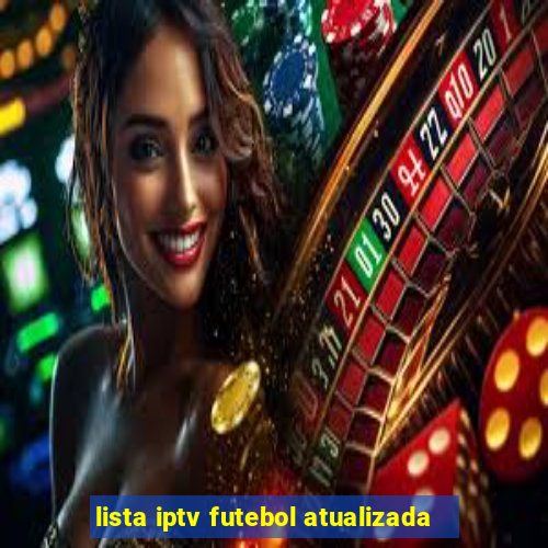 lista iptv futebol atualizada