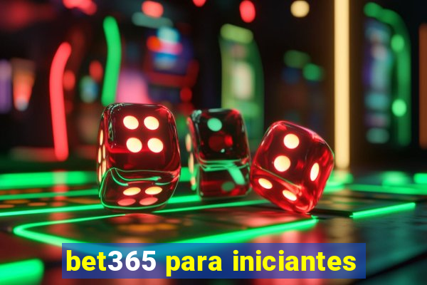 bet365 para iniciantes