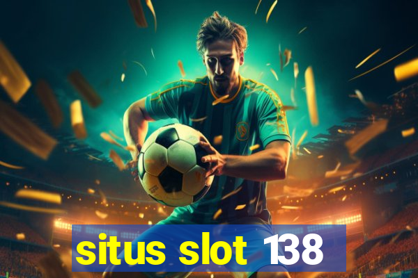 situs slot 138