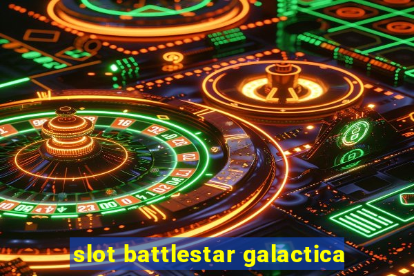 slot battlestar galactica