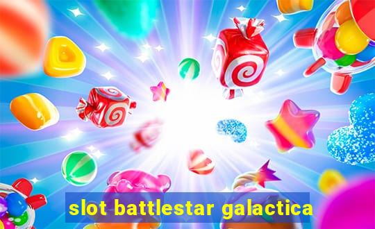 slot battlestar galactica