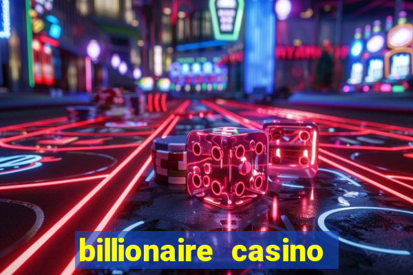 billionaire casino app real money