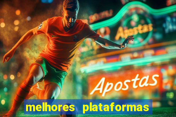 melhores plataformas de apostas cassino