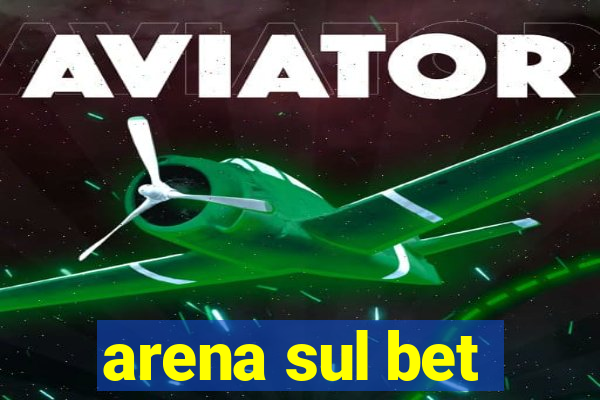 arena sul bet