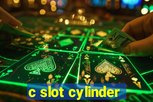 c slot cylinder