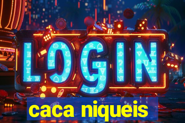 caca niqueis