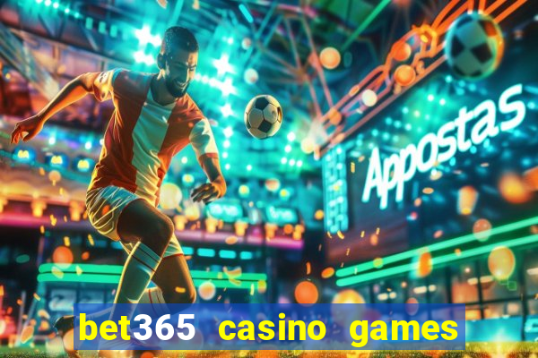 bet365 casino games slots live