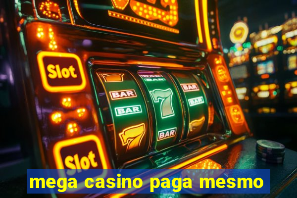 mega casino paga mesmo