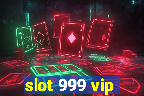 slot 999 vip