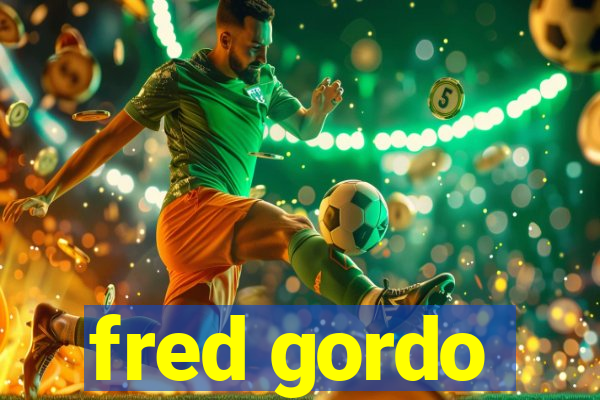 fred gordo