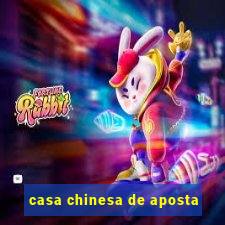 casa chinesa de aposta