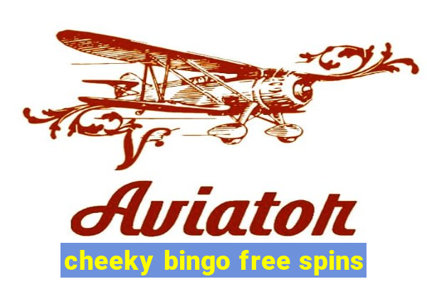 cheeky bingo free spins