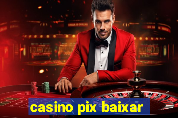 casino pix baixar