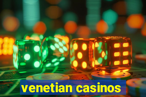 venetian casinos