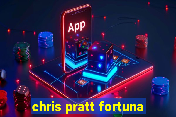 chris pratt fortuna