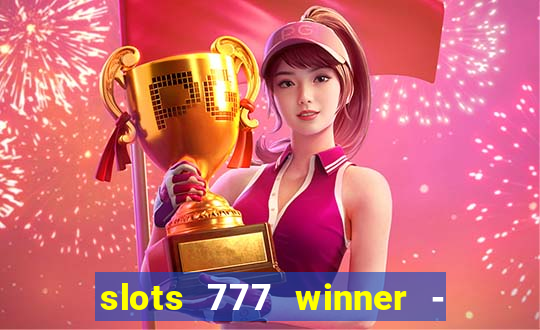 slots 777 winner - casino game