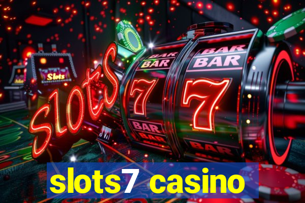 slots7 casino