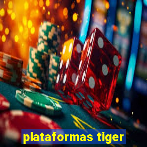 plataformas tiger