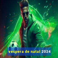 vespera de natal 2024