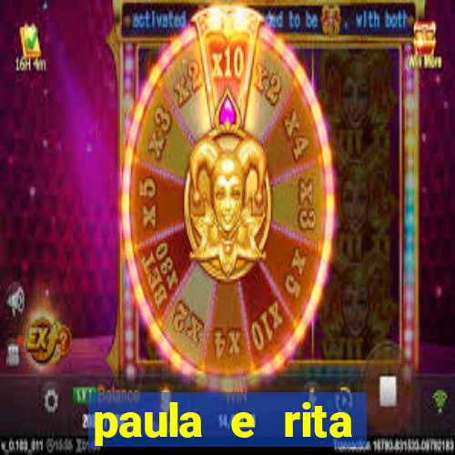 paula e rita compraram muitas cartelas no bingo e gastaram